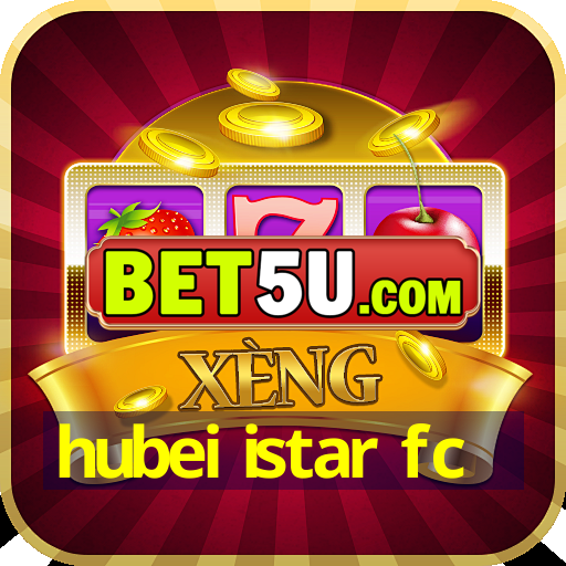 hubei istar fc